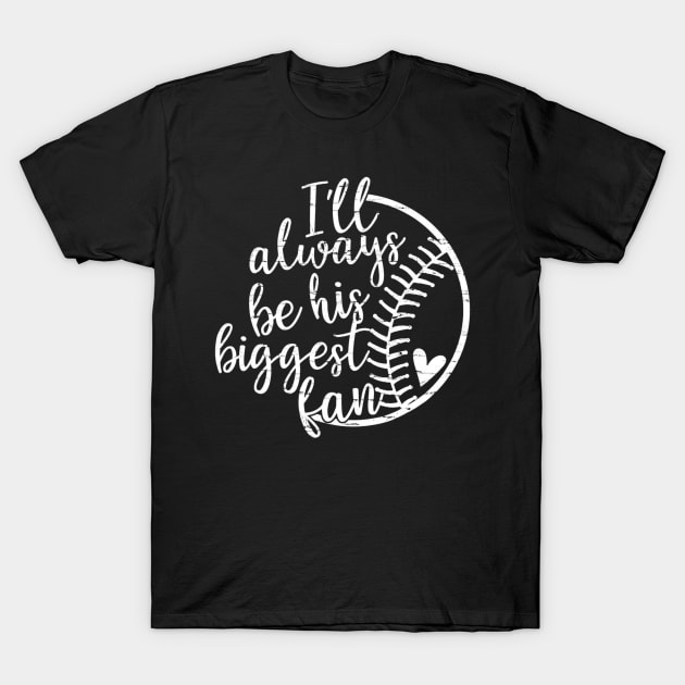 Ill always be his biggest fan Softball Baseball T-Shirt by Chicu